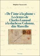 « De l’âme à la plume ». Les lettres de Charles Gounod à la duchesse Colonna, dite Marcello
