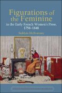 Figurations of the Feminine in the Early French Women’s Press, 1758–1848 (Volume 8)