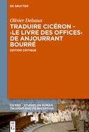Traduire Cicéron au XVe siècle - Le ›Livre des offices‹ d'Anjourrant Bourré. Édition critique