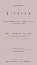 Treatise on Poisons In relation to medical jurisprudence, physiology, and the practice of physic