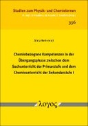 Chemiebezogene Kompetenzen in der Übergangsphase zwischen dem Sachunterricht der Primarstufe und dem Chemieunterricht der Sekundarstufe I (Volume 336)