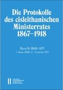 Die Protokolle Des cisleithanischen Ministerrates 1867-1918: Band II: 1868-1871 (1. Jänner 1868-21. November 1871)