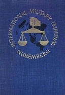 Trial of the major war criminals before the International Military Tribunal, Nuremburg, 14 November 1945-1 October 1946, volume 18