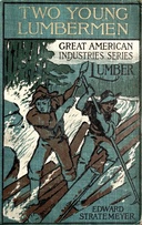 Two young lumbermen : $b From Maine to Oregon for fortune