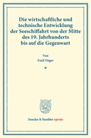 Die wirtschaftliche und technische Entwicklung der Seeschiffahrt von der Mitte des 19. Jahrhunderts bis auf die Gegenwart.