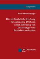 Die zivilrechtliche Haftung für autonome Drohnen unter Einbezug von Zulassungs- und Betriebsvorschriften Die zivilrechtliche Haftung für autonome Drohnen unter Einbezug von Zulassungs- und Betriebsvorschriften