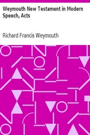 Weymouth New Testament in Modern Speech, Acts