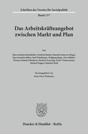 Das Arbeitskräfteangebot zwischen Markt und Plan