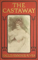 The castaway : $b Three great men ruined in one year—a king, a cad and a castaway
