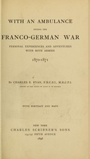 With an Ambulance During the Franco-German War Personal Experiences and Adventures with Both Armies, 1870-1871
