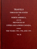 Travels through the states of North America, and the provinces of Upper and Lower Canada, during the years 1795, 1796, and 1797 [Vol 2 of 2]