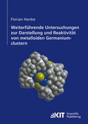 Weiterführende Untersuchungen zur Darstellung und Reaktivität von metalloiden Germaniumclustern