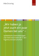 „Wir haben ja jetzt auch ein paar Damen bei uns“ – Symbolische Grenzziehungen und Heteronormativität in den Ingenieurwissenschaften