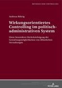 Wirkungsorientiertes Controlling im politisch-administrativen System