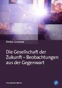 Die Gesellschaft der Zukunft – Beobachtungen aus der Gegenwart