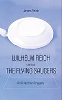 Wilhelm Reich versus the Flying Saucers