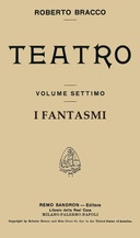 I fantasmi: Dramma in quattro atti (Taken from Roberto Bracco Teatro, Vol. VII)