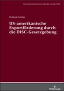 US-amerikanische Exportfoerderung durch die Disc-Gesetzgebung