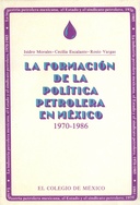 La formación de la política petrolera en México, 1970-1986