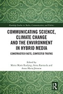 Communicating Science, Climate Change and the Environment in Hybrid Media
