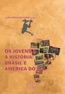 Os jovens e a História : Brasil e América do Sul