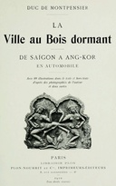 La Ville au Bois dormant : $b De Saïgon à Ang-Kor en automobile