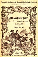 William Wilberforce, der Sklavenfreund Ein Lebensbild, für die deutsche Jugend und das deutsche Volk gezeichnet