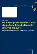 Der Rhein-(Maas-)Schelde-Kanal als geplante Infrastrukturzelle von 1946–1985