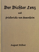 Der Dichter Lenz und Friedericke von Sesenheim Aus Briefen und gleichzeitigen Quellen; nebst Gedichten und Anderm von Lenz und Göthe