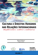 Cultura e direitos humanos nas relações internacionais: reflexões sobre cultura - volume 1
