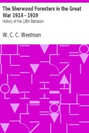 The Sherwood Foresters in the Great War 1914 - 1919 History of the 1/8th Battalion