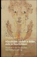 „Geschichte zerfällt in Bilder, nicht in Geschichten“