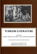 Turkish Literature Comprising Fables, Belles-lettres, and Sacred Traditions