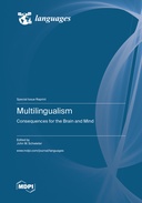 Multilingualism: Consequences for the Brain and Mind