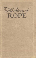 The story of rope : $b The history and the modern development of rope-making