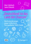 „Deutschland ist das Land der Chancen“: Berufsorientierungen junger Geflüchteter. Eine qualitative SINUS-Studie