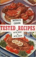 Waterless Cooking for Better Meals, Better Health Tested Recipes