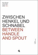 Zwischen Henkel und Schnabel = Between handle and spout