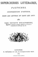 Supercheries littéraires: pastiches, suppositions d'auteurs dans les lettres et dans les arts