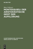 Montesquieu: Der aristokratische Geist der Aufklärung. Festvortrag gehalten am 15. November 1989 im Kammergericht aus Anlaß der Feier zur 300. Wiederkehr seines Geburtstages