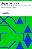 Viagem ao Parnaso Impressões da leitura da Velhice do Padre Eterno, poema notavel do distincto poeta Guerra Junqueiro