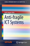 Anti-fragile ICT Systems Anti-fragile ICT Systems