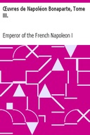 Œuvres de Napoléon Bonaparte, Tome III.