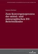 Zum Konvergenzprozess der mittel- und osteuropaeischen EU-Beitrittslaender