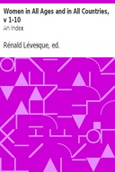 Women in All Ages and in All Countries, v 1-10: An Index