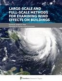 Large-Scale and Full-Scale Methods for Examining Wind Effects on Buildings
