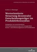 Wertorientierte Steuerung dezentraler Entscheidungsträger im Produktlebenszyklus