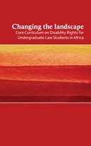 Changing the landscape: Core Curriculum on Disability Rights for Undergraduate Law Students in Africa