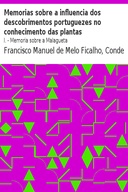 Memorias sobre a influencia dos descobrimentos portuguezes no conhecimento das plantas I. - Memoria sobre a Malagueta