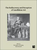 The Rediscovery and Reception of Gandhāran Art